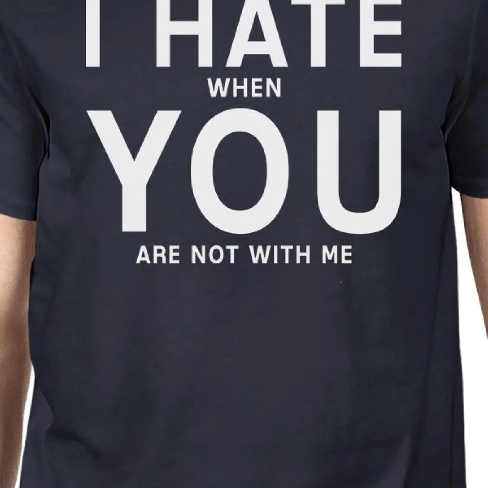 I Hate You Men's Navy T-shirt Funny Quote Funny Quote For Guys