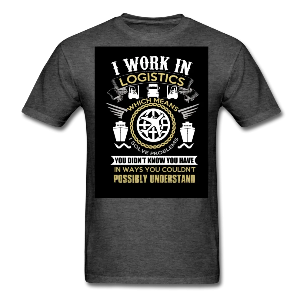 I Work In Logistics Men's T-Shirt