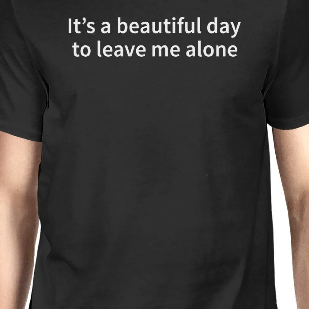 Its Better Day To Leave Me Alone Men's T-shirt Short Sleeve Tee