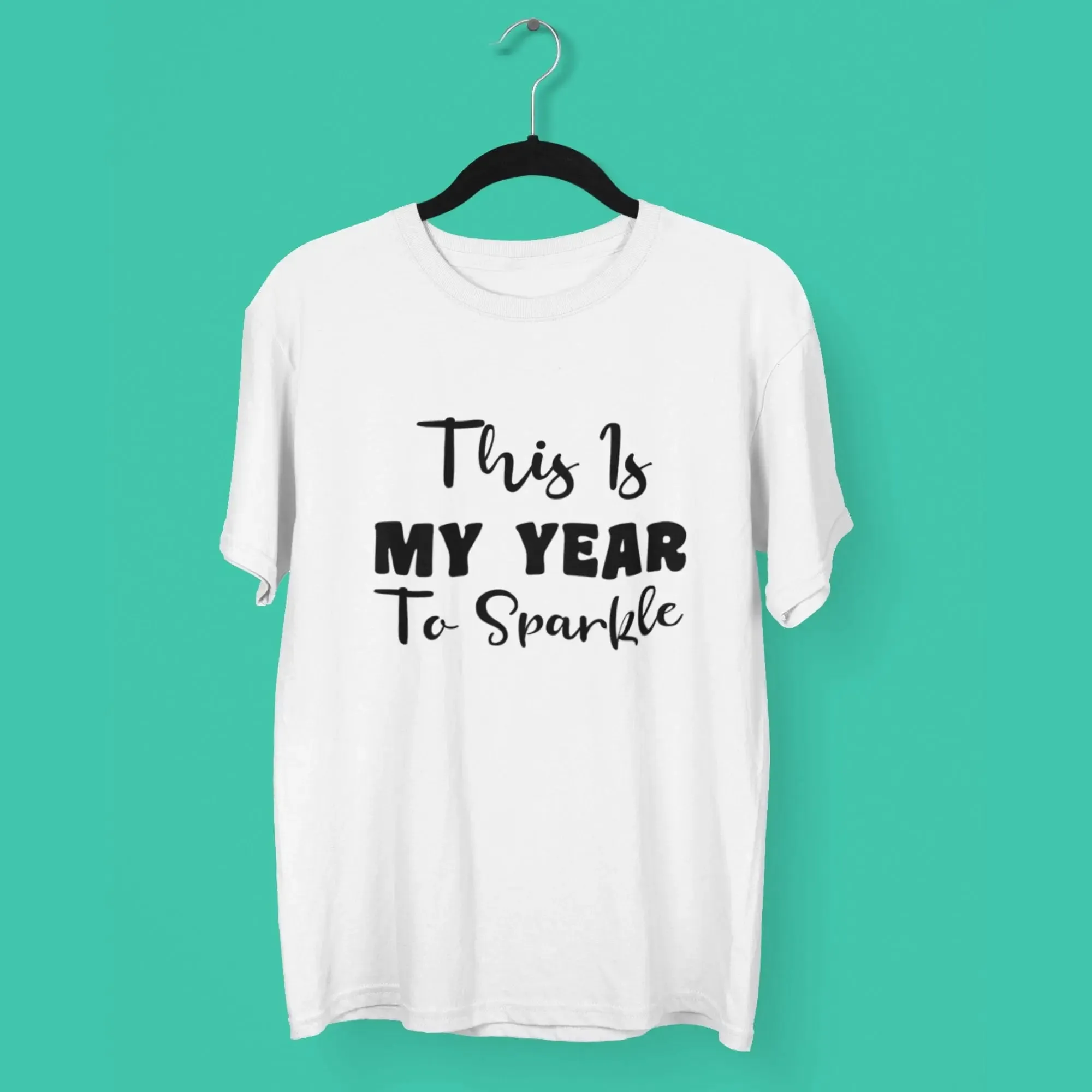 This Is My Year To Sparkle Round Neck Half Sleeve Classic T-Shirt